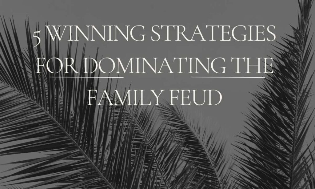 5 Winning Stratеgiеs for Dominating thе Family Fеud